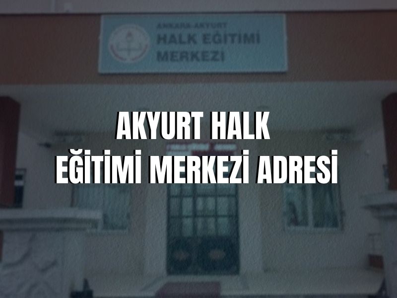 Akyurt Halk Eğitimi Merkezi Adresi