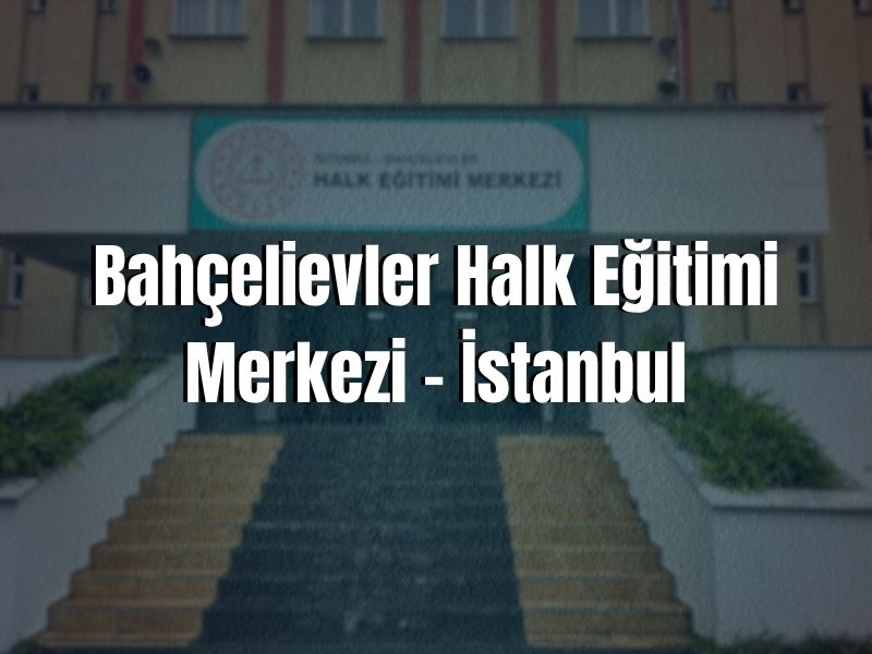 Bahçelievler Halk Eğitimi Merkezi – İstanbul