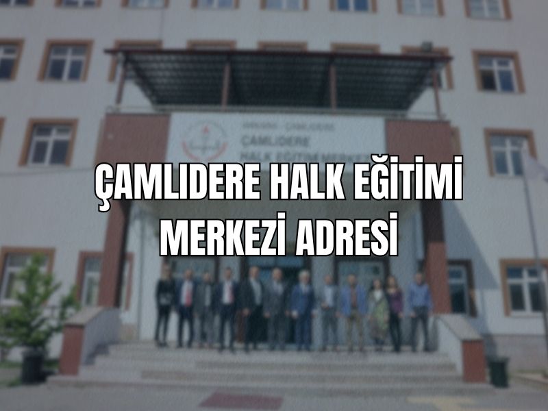 ÇAMLIDERE HALK EĞİTİMİ MERKEZİ ADRESİ